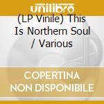 (LP Vinile) This Is Northern Soul / Various vinile