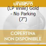 (LP Vinile) Gold - No Parking (7