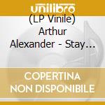 (LP Vinile) Arthur Alexander - Stay By Me / Me And Mine (7
