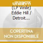 (LP Vinile) Eddie Hill / Detroit Emeralds - I Am So Thankful / Long Live The King (7