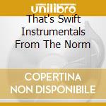 That's Swift Instrumentals From The Norm cd