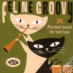 Feline Groovy - 24 Purrfect Tracks For Kool Kats cd musicale di Jazz and f V.a.(soul