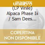 (LP Vinile) Alpaca Phase Iii / Sam Dees - Paper Man / False Alarms (7