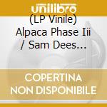 (LP Vinile) Alpaca Phase Iii / Sam Dees - Paper Man / False Alarms (7') vinile