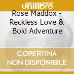 Rose Maddox - Reckless Love & Bold Adventure cd