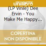 (LP Vinile) Dee Ervin - You Make Me Happy / Give Me One More Day (7