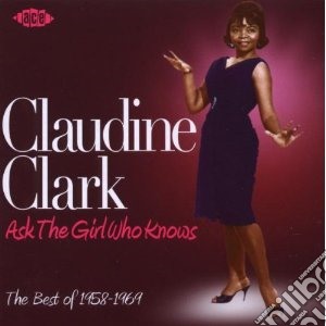 Claudine Clark - Ask The Girl Who Knows: The Best Of 1958- cd musicale di Clark Claudine