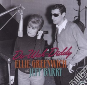 Do-wah-diddy - Words And Music By Ellie Greenwich And Jeff Barry cd musicale di Artisti Vari