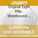 Original Eight Mile. Westbound Records: 40Th Anniversary / Various cd musicale