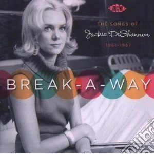 Break-A-Way (The Songs Of Jackie DeShannon 1961-1967) / Various cd musicale di V.a. (songs of jacki