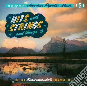 Golden Age Of American Popular Music (The) - Hits With Strings And Things / Various cd musicale di AA.VV.