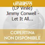 (LP Vinile) Jimmy Conwell - Let It All Out (7") cd