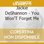Jackie DeShannon - You Won'T Forget Me cd