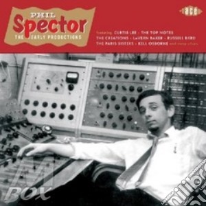Phil Spector - The Early Productions cd musicale di Phil Spector