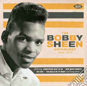 Bobby Sheen - The Anthology 1958-1975 cd musicale di Bobby Sheen