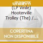 (LP Vinile) Hooterville Trolley (The) / The Fog - No Silver Bird / Grey Zone (7") vinile
