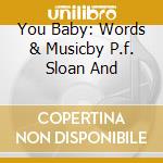 You Baby: Words & Musicby P.f. Sloan And cd