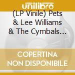 (LP Vinile) Pets & Lee Williams & The Cymbals - I Say Yeah/It's Everything About You I Love (7") vinile