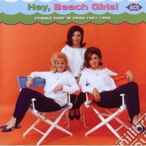 Hey, Beach Girls! / Various cd musicale di V.A.FEMALE SURF'N DR
