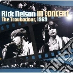 Rick Nelson - In Concert The Troubadour, 1969 (2 Cd) cd