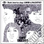 Come Together: Black America Sings Lenno / Various cd