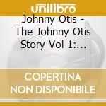 Johnny Otis - The Johnny Otis Story Vol 1: Midnight At The Barre cd