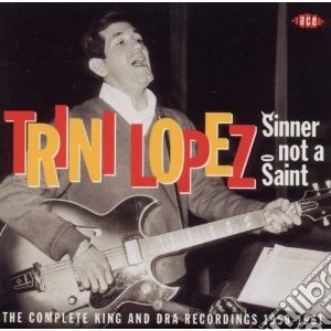 Trini Lopez - Sinner Not A Saint cd musicale di Trini Lopez