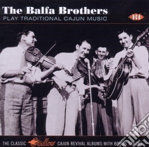 Balfa Brothers (The) - Play Traditional Cajun Music cd musicale di The balfa brothers