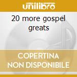 20 more gospel greats cd musicale di Artisti Vari