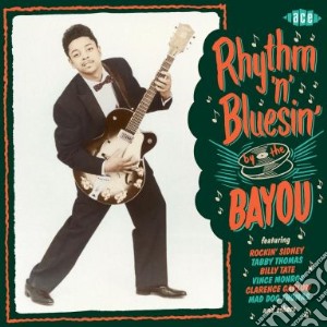 Rhythm 'N' Bluesin By The Bayou cd musicale di Artisti Vari
