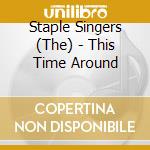 Staple Singers (The) - This Time Around cd musicale di Staple Singers (The)