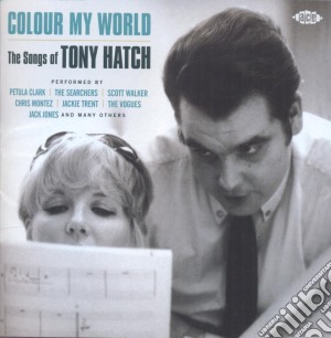 Colour my world - the songs of tony hatc cd musicale di Artisti Vari