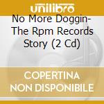 No More Doggin- The Rpm Records Story (2 Cd) cd musicale di No More Doggin
