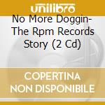 No More Doggin- The Rpm Records Story (2 Cd) cd