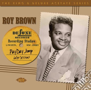 Roy Brown - Payday Jump - The 1949-51 Sessions cd musicale di Roy Brown