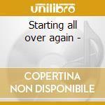 Starting all over again - cd