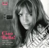 Ciao Bella! Italian Girl Singers Of The 60s / Various cd