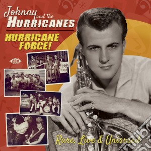 Johnny & The Hurricanes - Hurricane Force! Rare, Live & Unissued (2 Cd) cd musicale di Johnny and the hurri