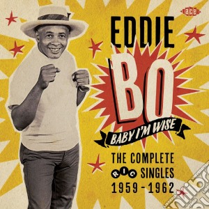 Eddie Bo - Baby I'm Wise The Complete Ric Singles cd musicale di Eddie Bo