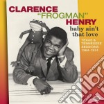 Clarence Frogman Henry - Baby Ain T That Love: Texas & Tennessee