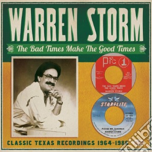 Warren Storm - Bad Times Make The Goodtimes (2 Cd) cd musicale di Warren Storm