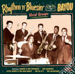 Rhythm 'N' Bluesin By The Bayou - Vocal Groups cd musicale di Rhythm ‘n’ Bluesin’ By The Bayou