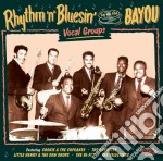 Rhythm 'N' Bluesin By The Bayou - Vocal Groups