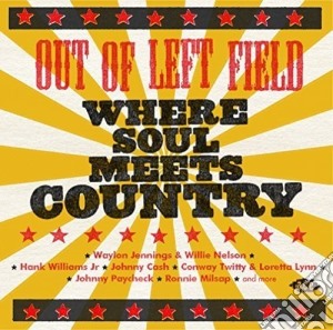 Out Of Left Field - Where Soul Meets Country cd musicale di Out Of Left Field