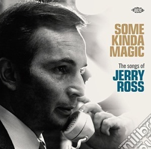 Some Kinda Magice - The Songs Of Jerry Ross cd musicale di Some Kinda Magice
