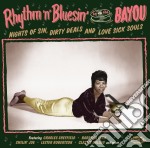 Rhythm 'N' Bluesin By The Bayou - Nights Of Sin, Dirty Deals And Love Sick Souls 