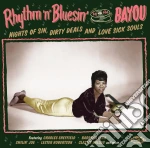 Rhythm 'N' Bluesin By The Bayou - Nights Of Sin, Dirty Deals And Love Sick Souls  cd