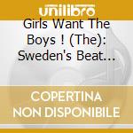 Girls Want The Boys ! (The): Sweden's Beat Girls 1964-1970 / Various cd