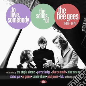 To Love Somebody: The Songs Of The Bee Gees 1966-1970 / Various cd musicale di Artisti Vari