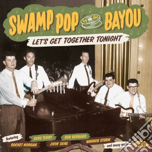Swamp Pop By The Bayou - Let'S Get Together Tonight cd musicale di Artisti Vari